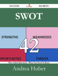 Imagen de portada: Swot 42 Success Secrets - 42 Most Asked Questions On Swot - What You Need To Know 9781488530173