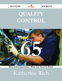 Imagen de portada: Quality Control 65 Success Secrets - 65 Most Asked Questions On Quality Control - What You Need To Know 9781488530210