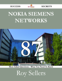 Titelbild: Nokia Siemens Networks 87 Success Secrets - 87 Most Asked Questions On Nokia Siemens Networks - What You Need To Know 9781488530234