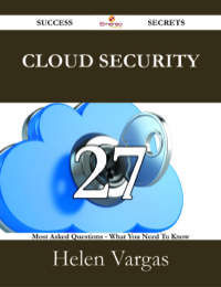 Cover image: Cloud security 27 Success Secrets - 27 Most Asked Questions On Cloud security - What You Need To Know 9781488530258