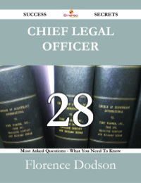 Cover image: Chief Legal Officer 28 Success Secrets - 28 Most Asked Questions On Chief Legal Officer - What You Need To Know 9781488530395