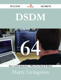 Cover image: DSDM 64 Success Secrets - 64 Most Asked Questions On DSDM - What You Need To Know 9781488530494