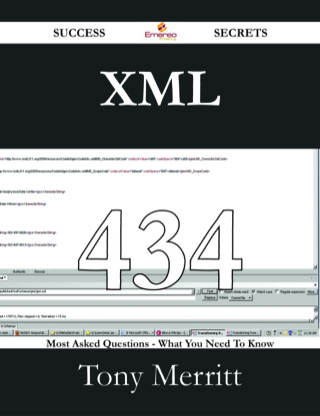 Cover image: XML 434 Success Secrets - 434 Most Asked Questions On XML - What You Need To Know 9781488530524