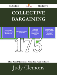 صورة الغلاف: Collective Bargaining 175 Success Secrets - 175 Most Asked Questions On Collective Bargaining - What You Need To Know 9781488530555