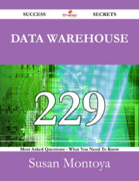 Omslagafbeelding: Data Warehouse 229 Success Secrets - 229 Most Asked Questions On Data Warehouse - What You Need To Know 9781488530586