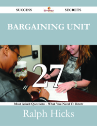 Imagen de portada: Bargaining Unit 27 Success Secrets - 27 Most Asked Questions On Bargaining Unit - What You Need To Know 9781488530609