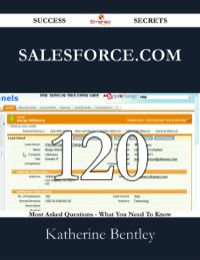 Omslagafbeelding: Salesforce.com 120 Success Secrets - 120 Most Asked Questions On Salesforce.com - What You Need To Know 9781488530692