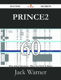 Titelbild: PRINCE2 60 Success Secrets - 60 Most Asked Questions On PRINCE2 - What You Need To Know 9781488530715