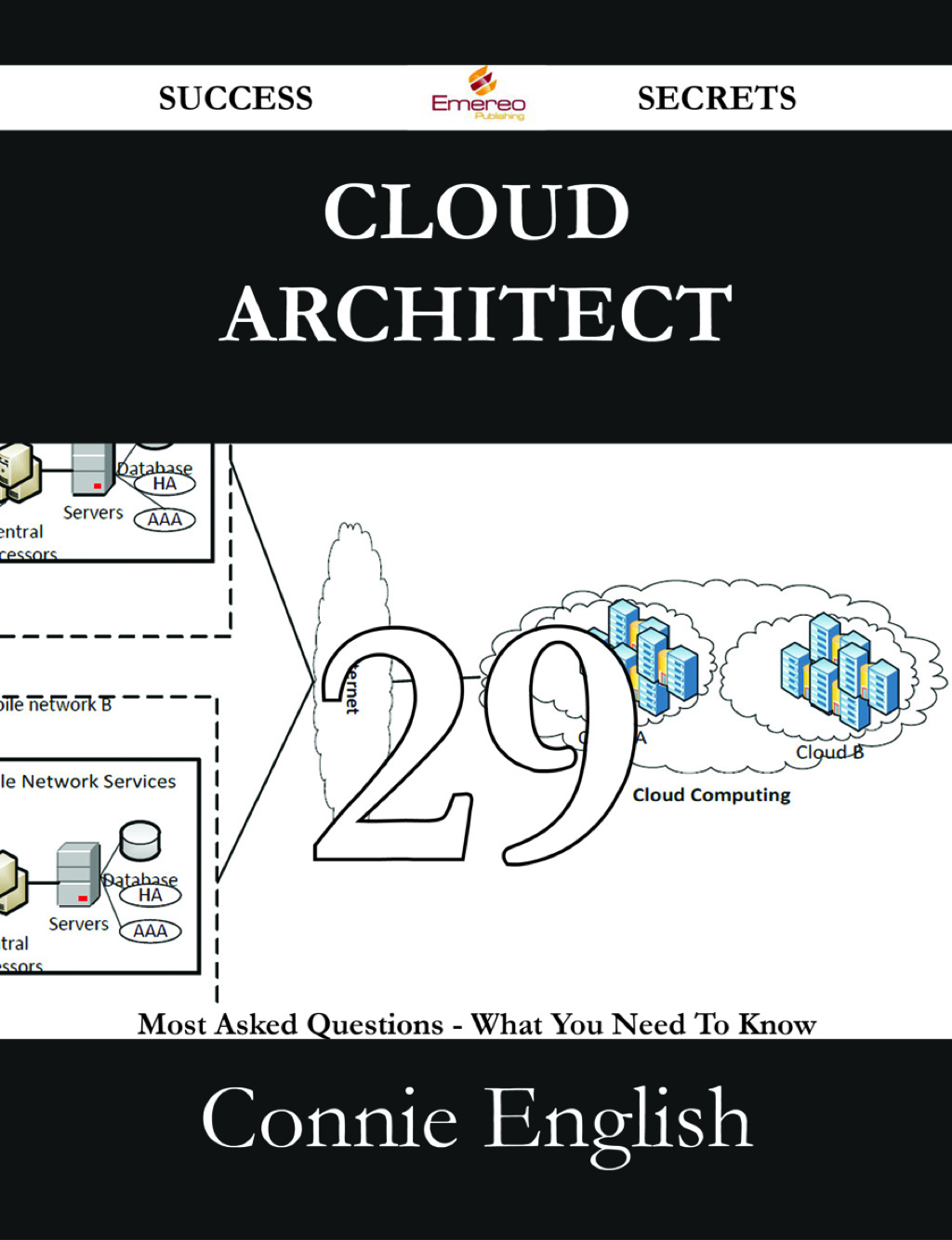 Cloud Architect 29 Success Secrets – 29 Most Asked Questions On Cloud Architect – What You Need To Know