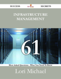Imagen de portada: Infrastructure Management 61 Success Secrets - 61 Most Asked Questions On Infrastructure Management - What You Need To Know 9781488530791
