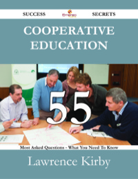 Imagen de portada: Cooperative Education 55 Success Secrets - 55 Most Asked Questions On Cooperative Education - What You Need To Know 9781488530906