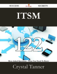 Imagen de portada: ITSM 122 Success Secrets - 122 Most Asked Questions On ITSM - What You Need To Know 9781488530968