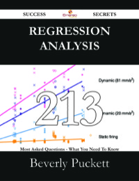 Titelbild: Regression Analysis 213 Success Secrets - 213 Most Asked Questions On Regression Analysis - What You Need To Know 9781488531026