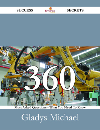 表紙画像: Manufacturing 360 Success Secrets - 360 Most Asked Questions On Manufacturing - What You Need To Know 9781488531217