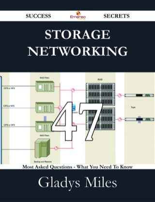 Cover image: Storage Networking 47 Success Secrets - 47 Most Asked Questions On Storage Networking - What You Need To Know 9781488531262