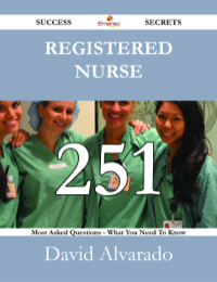 Titelbild: Registered nurse 251 Success Secrets - 251 Most Asked Questions On Registered nurse - What You Need To Know 9781488531316