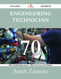صورة الغلاف: Engineering technician 70 Success Secrets - 70 Most Asked Questions On Engineering technician - What You Need To Know 9781488531330