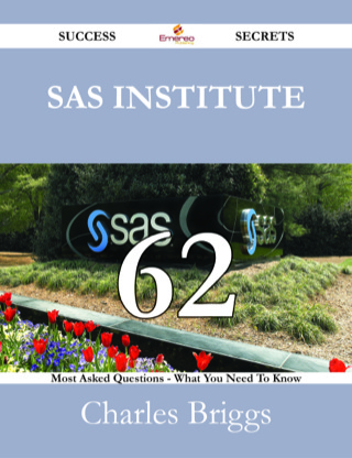 Imagen de portada: SAS Institute 62 Success Secrets - 62 Most Asked Questions On SAS Institute - What You Need To Know 9781488531347