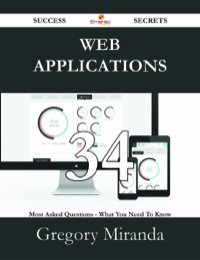 Imagen de portada: Web Applications 34 Success Secrets - 34 Most Asked Questions On Web Applications - What You Need To Know 9781488531361