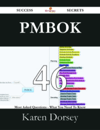 صورة الغلاف: PMBOK 46 Success Secrets - 46 Most Asked Questions On PMBOK - What You Need To Know 9781488531392