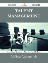 Titelbild: Talent Management 56 Success Secrets - 56 Most Asked Questions On Talent Management - What You Need To Know 9781488531453