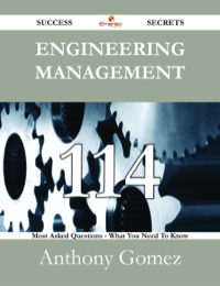 Imagen de portada: Engineering Management 114 Success Secrets - 114 Most Asked Questions On Engineering Management - What You Need To Know 9781488531583