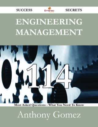 Imagen de portada: Engineering Management 114 Success Secrets - 114 Most Asked Questions On Engineering Management - What You Need To Know 9781488531583