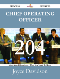 Cover image: Chief Operating Officer 204 Success Secrets - 204 Most Asked Questions On Chief Operating Officer - What You Need To Know 9781488531590