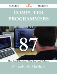 Cover image: Computer Programmers 87 Success Secrets - 87 Most Asked Questions On Computer Programmers - What You Need To Know 9781488531644