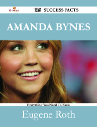 صورة الغلاف: Amanda Bynes 116 Success Facts - Everything you need to know about Amanda Bynes 9781488531712