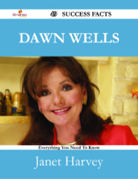 Imagen de portada: Dawn Wells 49 Success Facts - Everything you need to know about Dawn Wells 9781488531811