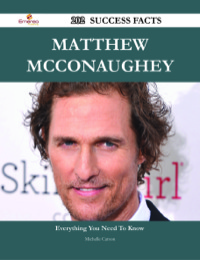 Imagen de portada: Matthew McConaughey 202 Success Facts - Everything you need to know about Matthew McConaughey 9781488531965