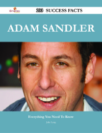 صورة الغلاف: Adam Sandler 203 Success Facts - Everything you need to know about Adam Sandler 9781488531972