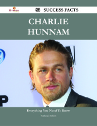 表紙画像: Charlie Hunnam 83 Success Facts - Everything you need to know about Charlie Hunnam 9781488531989