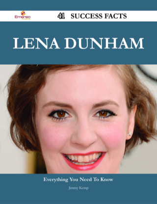 صورة الغلاف: Lena Dunham 41 Success Facts - Everything you need to know about Lena Dunham 9781488532054