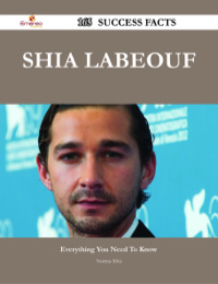 صورة الغلاف: Shia LaBeouf 165 Success Facts - Everything you need to know about Shia LaBeouf 9781488532078