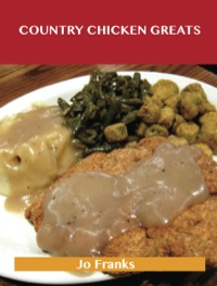 Imagen de portada: Country Chicken Greats: Delicious Country Chicken Recipes, The Top 68 Country Chicken Recipes 9781488501517