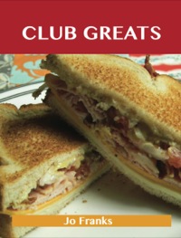 Cover image: Club Greats: Delicious Club Recipes, The Top 52 Club Recipes 9781488508103