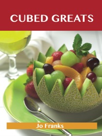 Cover image: Cubed Greats: Delicious Cubed Recipes, The Top 100 Cubed Recipes 9781488508134