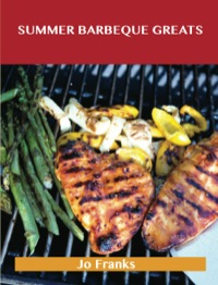 صورة الغلاف: Summer Barbeque Greats: Delicious Summer Barbeque Recipes, The Top 87 Summer Barbeque Recipes 9781488508172