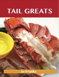 Imagen de portada: Tail Greats: Delicious Tail Recipes, The Top 98 Tail Recipes 9781488508189
