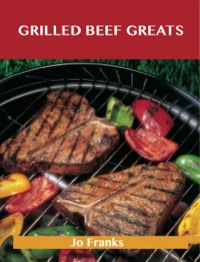 Imagen de portada: Grilled Beef Greats: Delicious Grilled Beef Recipes, The Top 100 Grilled Beef Recipes 9781488508295