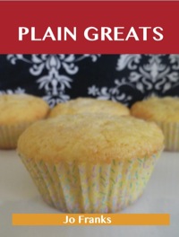 Cover image: Plain Greats: Delicious Plain Recipes, The Top 96 Plain Recipes 9781488508332
