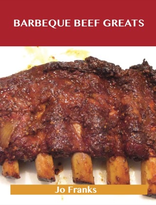 Cover image: Barbeque Beef Greats: Delicious Barbeque Beef Recipes, The Top 49 Barbeque Beef Recipes 9781488515286
