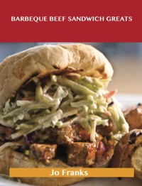 Imagen de portada: Barbeque Beef Sandwich Greats: Delicious Barbeque Beef Sandwich Recipes, The Top 62 Barbeque Beef Sandwich Recipes 9781488515293