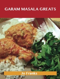 صورة الغلاف: Garam Masala Greats: Delicious Garam Masala Recipes, The Top 100 Garam Masala Recipes 9781488515330