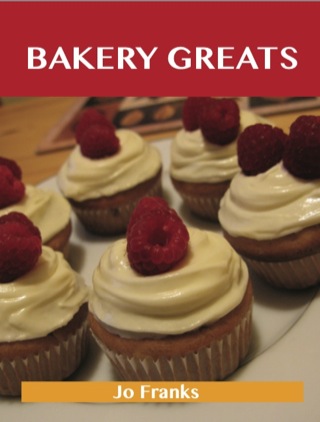 Omslagafbeelding: Bakery Greats: Delicious Bakery Recipes, The Top 91 Bakery Recipes 9781488515347