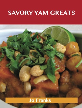 Cover image: Savory Yam Greats: Delicious Savory Yam Recipes, The Top 83 Savory Yam Recipes 9781488523380