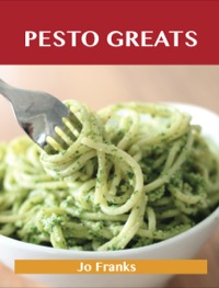 صورة الغلاف: Pesto Greats: Delicious Pesto Recipes, The Top 92 Pesto Recipes 9781488523595