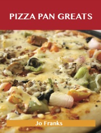 Imagen de portada: Pizza Pan Greats: Delicious Pizza Pan Recipes, The Top 99 Pizza Pan Recipes 9781488540417